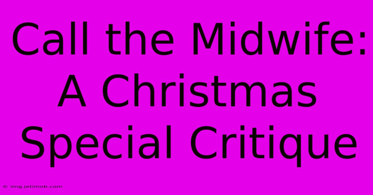 Call The Midwife: A Christmas Special Critique