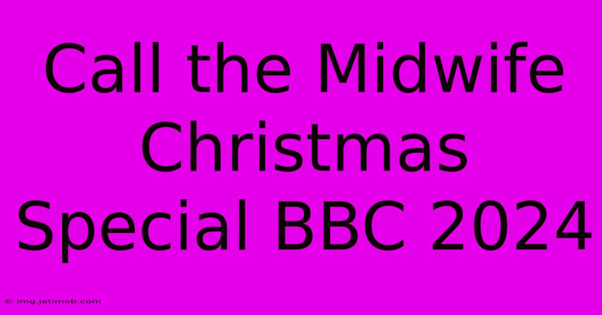 Call The Midwife Christmas Special BBC 2024