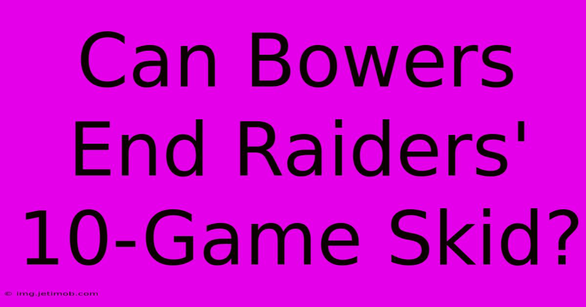 Can Bowers End Raiders' 10-Game Skid?