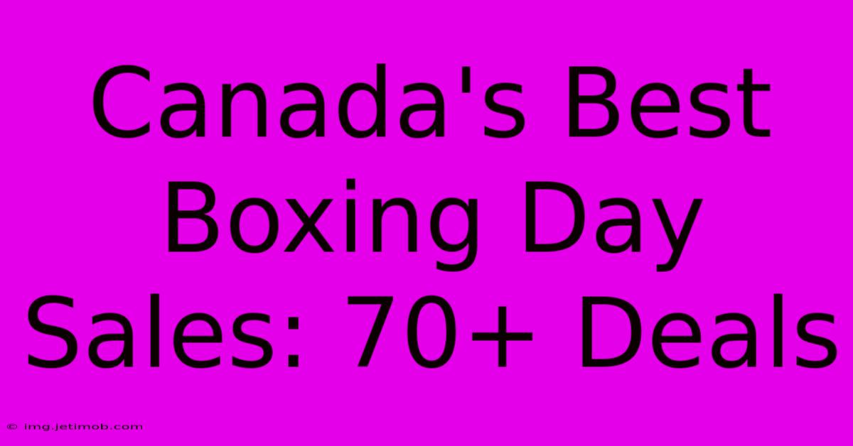 Canada's Best Boxing Day Sales: 70+ Deals