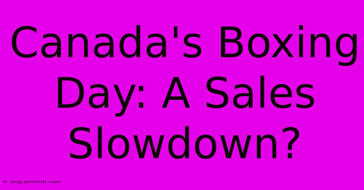 Canada's Boxing Day: A Sales Slowdown?