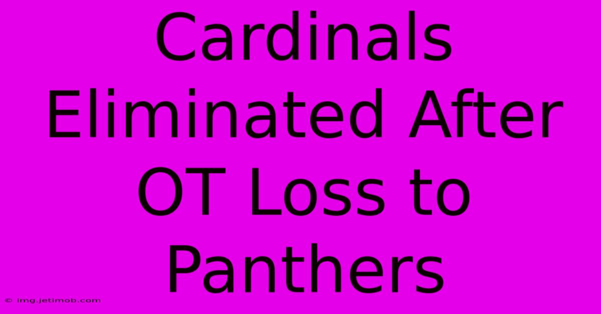 Cardinals Eliminated After OT Loss To Panthers