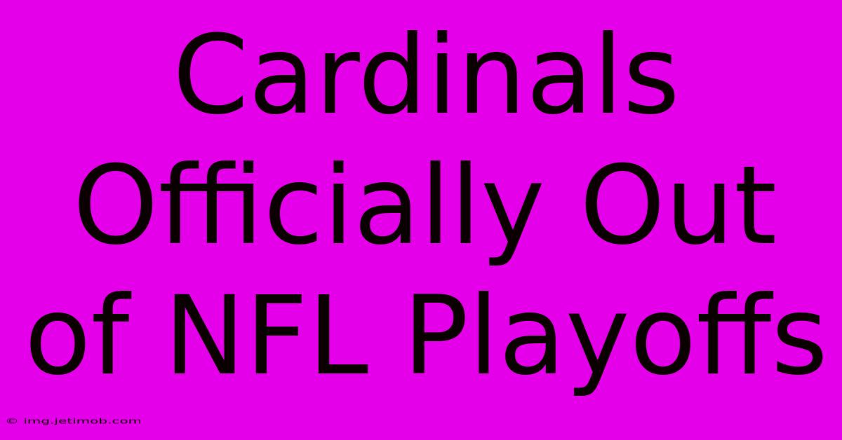 Cardinals Officially Out Of NFL Playoffs