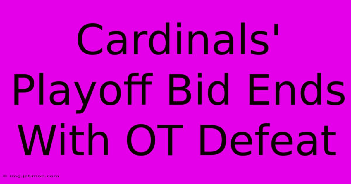 Cardinals' Playoff Bid Ends With OT Defeat