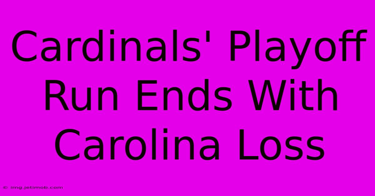 Cardinals' Playoff Run Ends With Carolina Loss