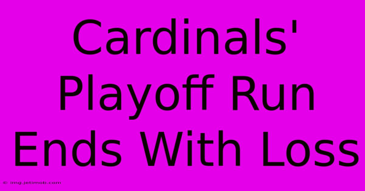 Cardinals' Playoff Run Ends With Loss