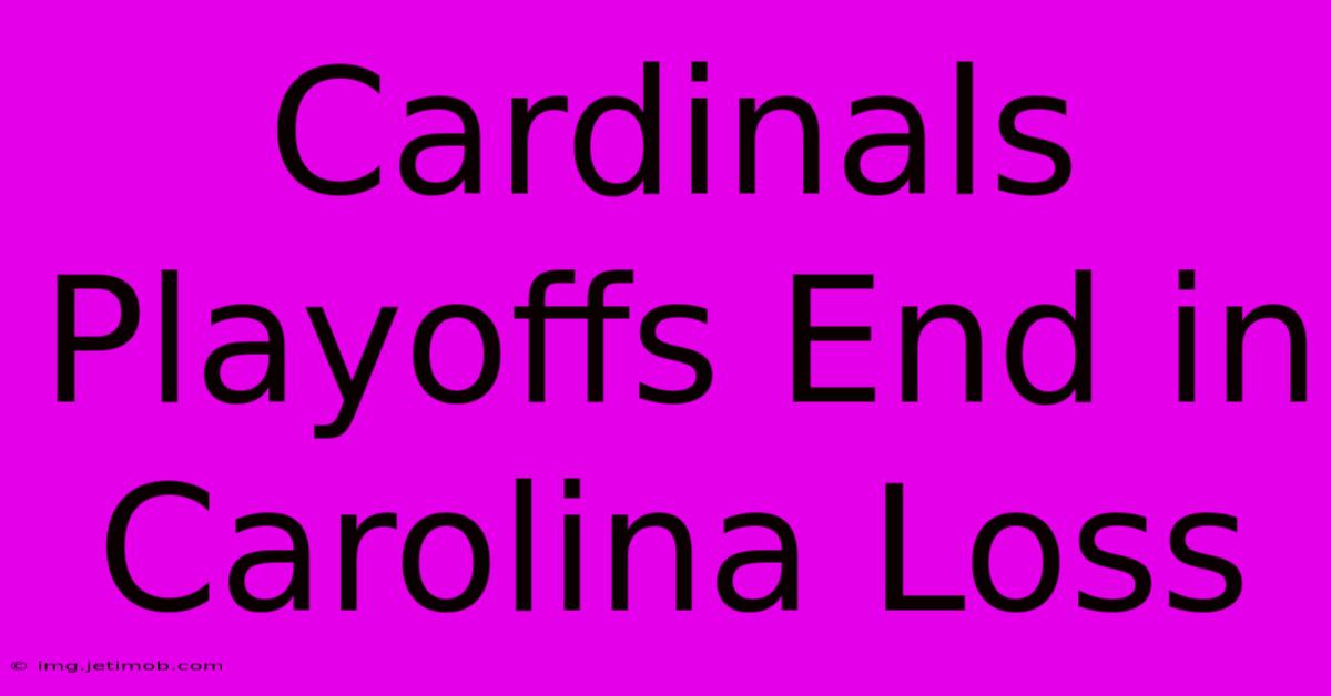 Cardinals Playoffs End In Carolina Loss