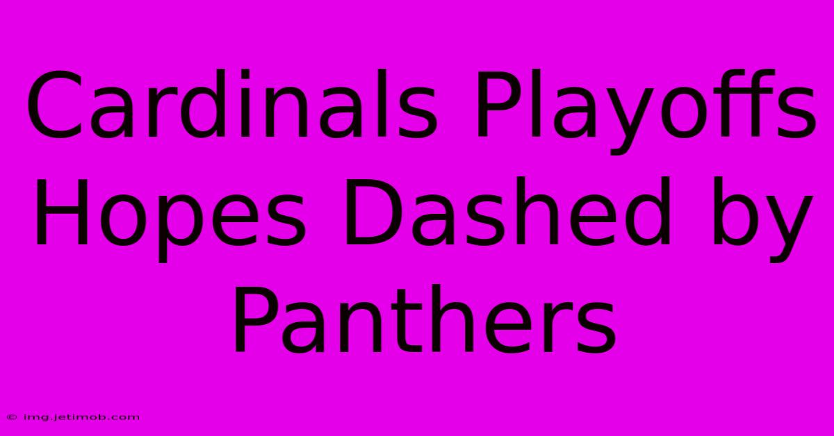 Cardinals Playoffs Hopes Dashed By Panthers