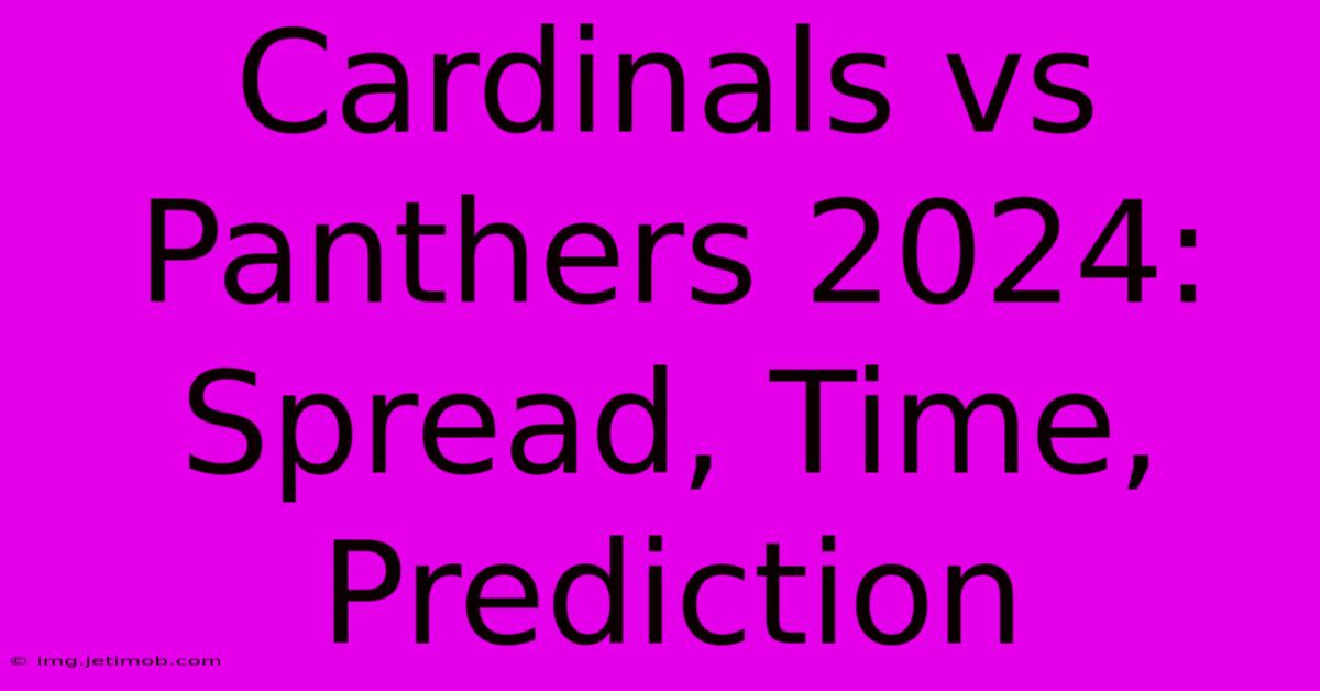 Cardinals Vs Panthers 2024: Spread, Time, Prediction