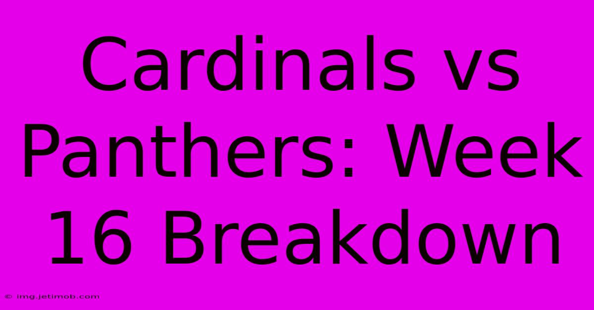 Cardinals Vs Panthers: Week 16 Breakdown