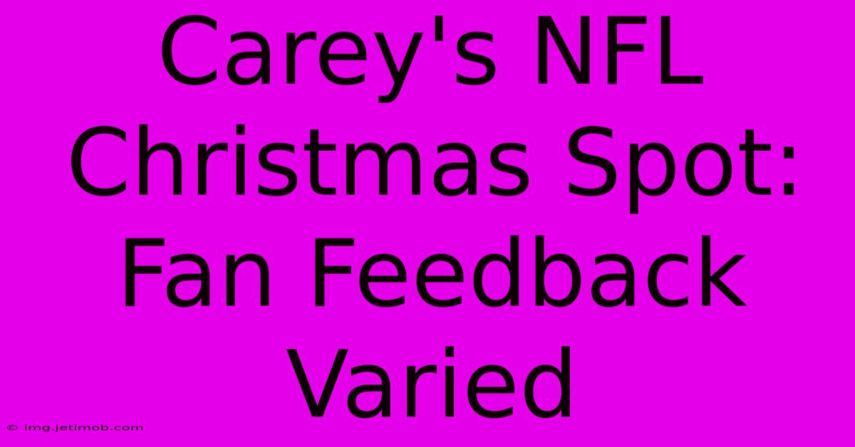 Carey's NFL Christmas Spot: Fan Feedback Varied