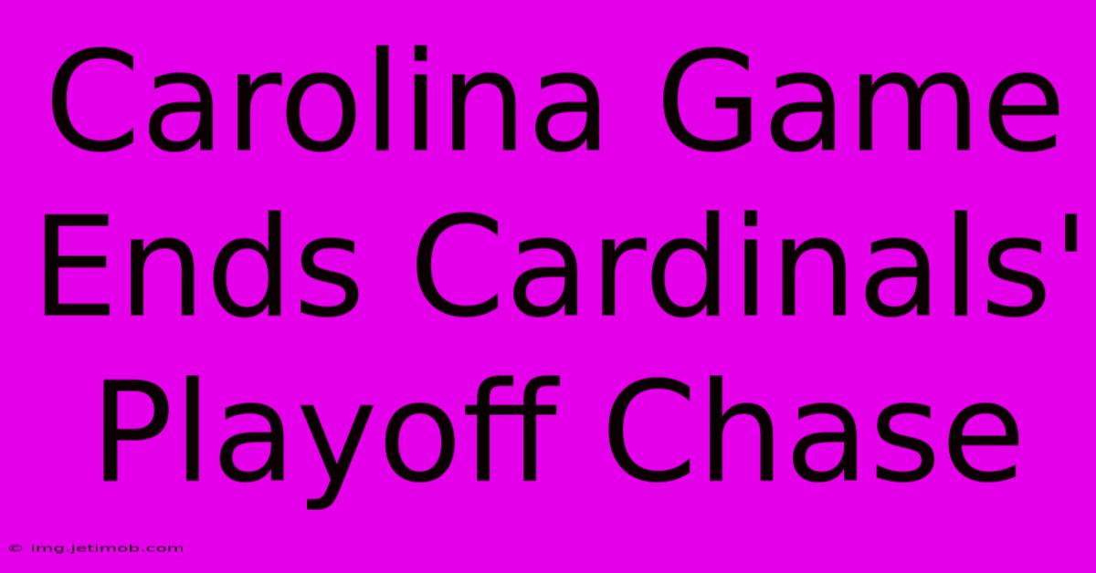 Carolina Game Ends Cardinals' Playoff Chase