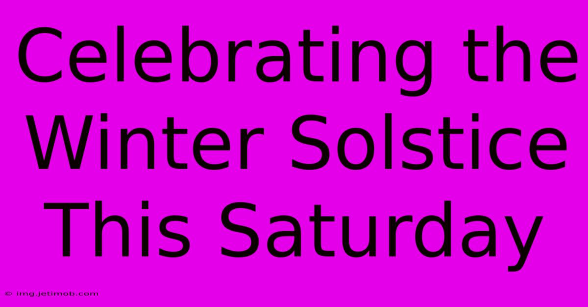 Celebrating The Winter Solstice This Saturday