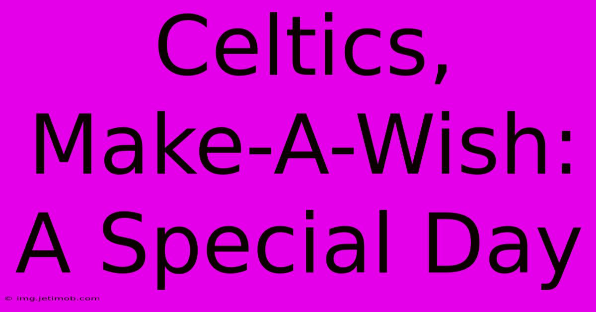 Celtics, Make-A-Wish: A Special Day