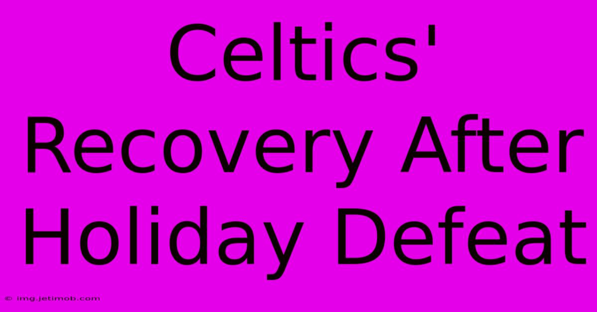 Celtics' Recovery After Holiday Defeat