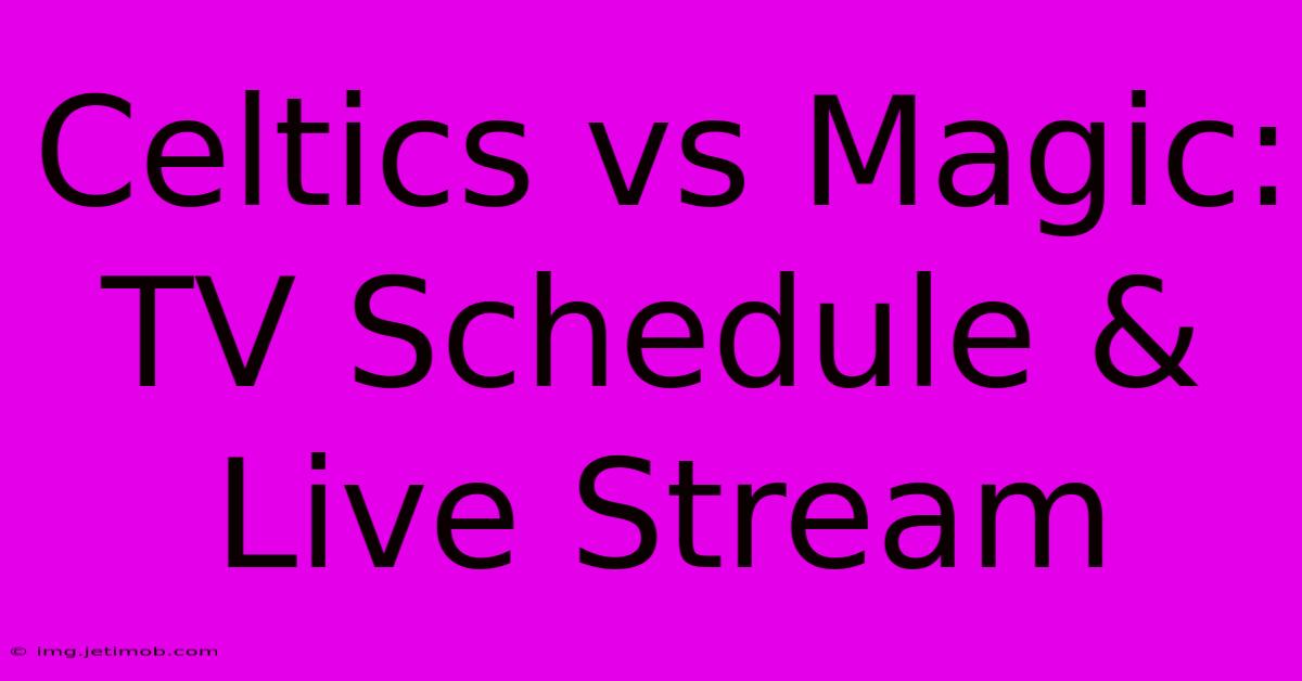 Celtics Vs Magic: TV Schedule & Live Stream