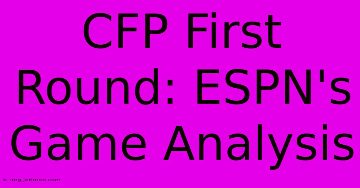 CFP First Round: ESPN's Game Analysis