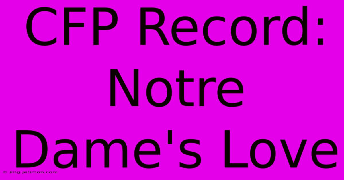 CFP Record: Notre Dame's Love