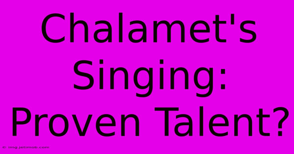 Chalamet's Singing:  Proven Talent?