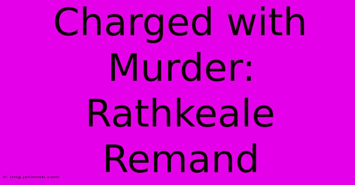 Charged With Murder: Rathkeale Remand