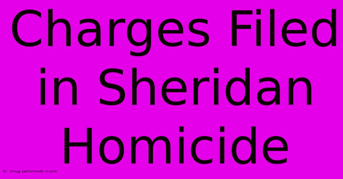 Charges Filed In Sheridan Homicide