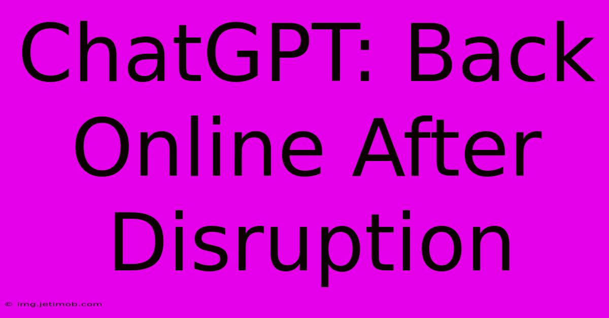 ChatGPT: Back Online After Disruption