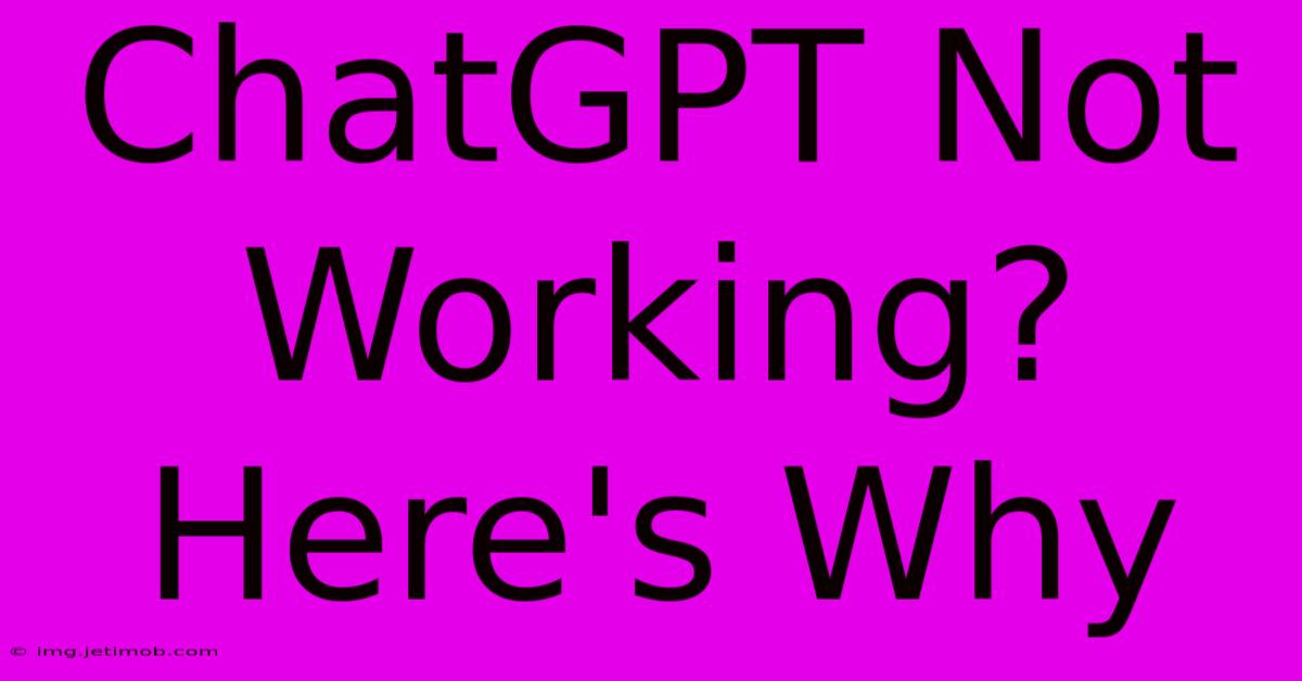 ChatGPT Not Working? Here's Why