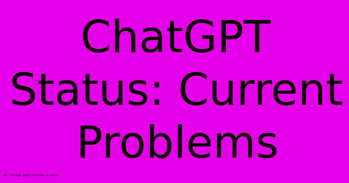 ChatGPT Status: Current Problems