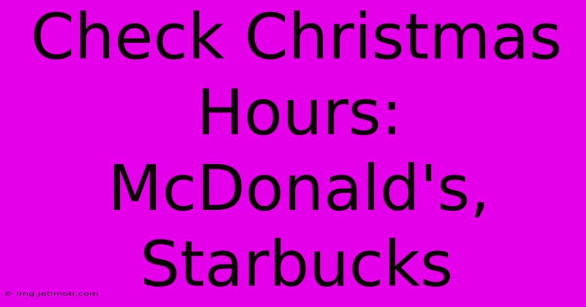 Check Christmas Hours: McDonald's, Starbucks