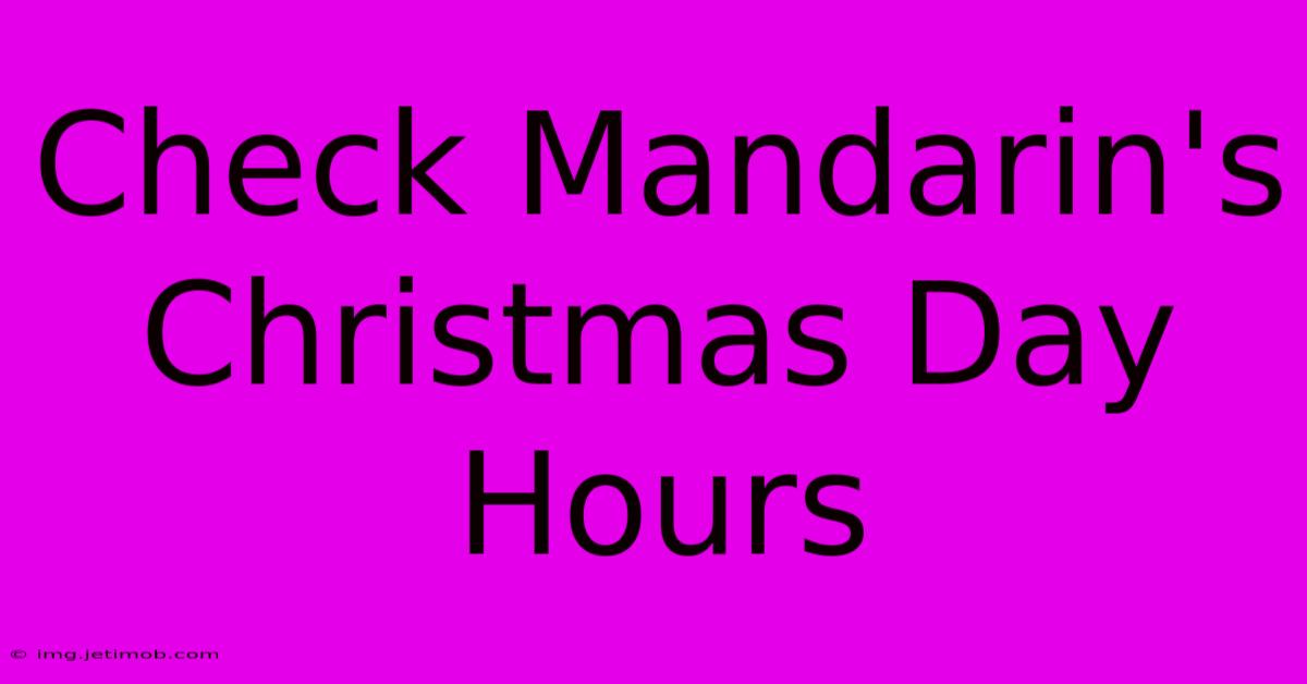 Check Mandarin's Christmas Day Hours