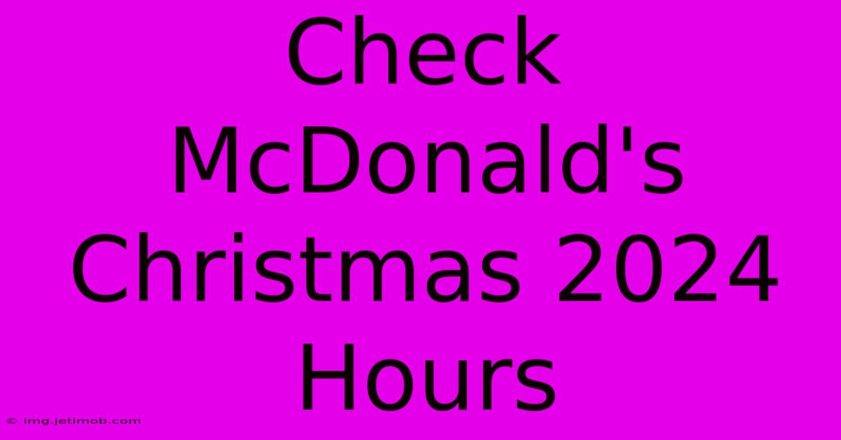 Check McDonald's Christmas 2024 Hours