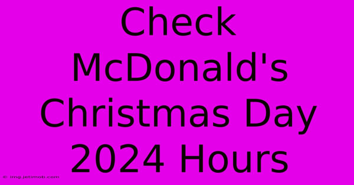 Check McDonald's Christmas Day 2024 Hours