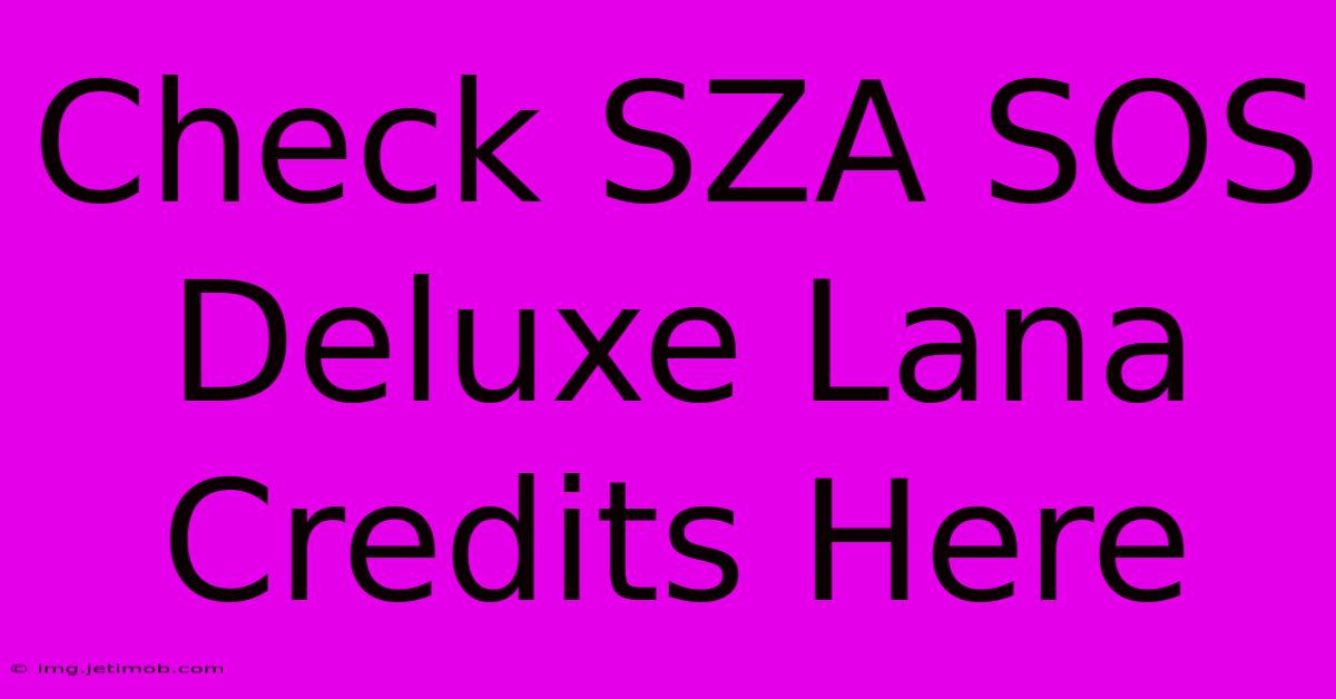 Check SZA SOS Deluxe Lana Credits Here