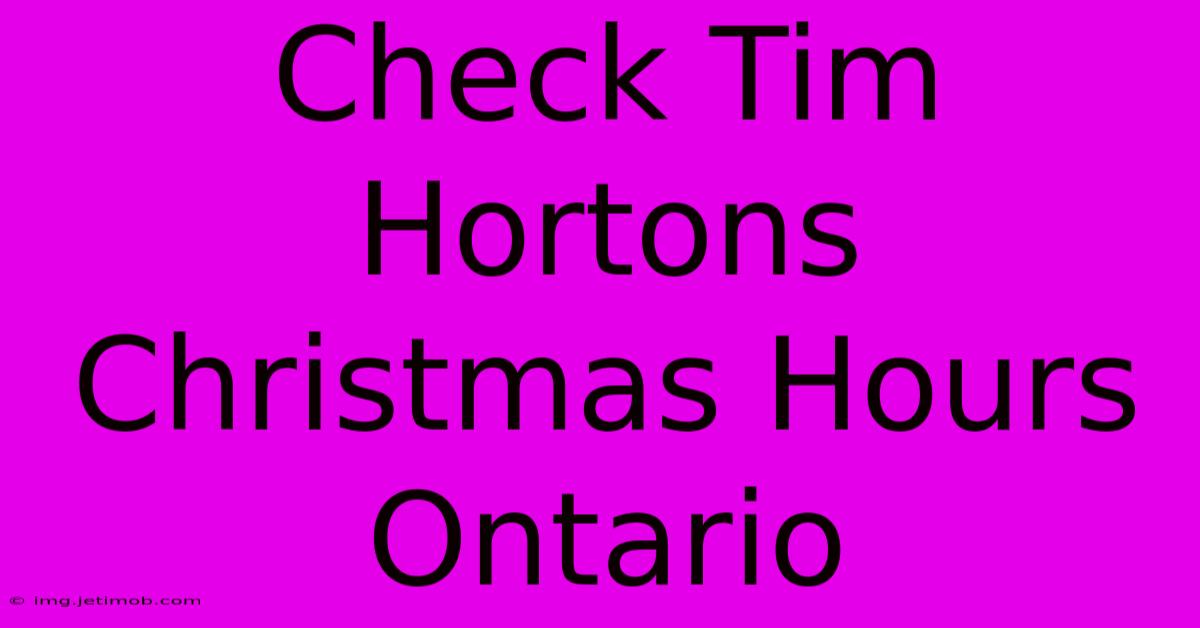 Check Tim Hortons Christmas Hours Ontario