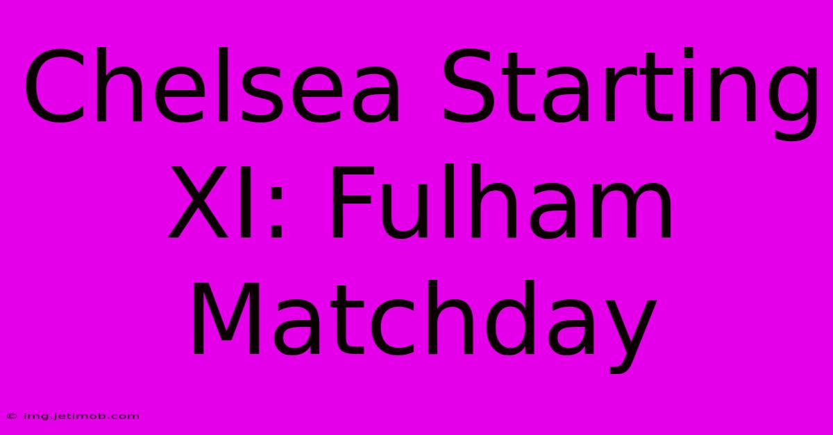 Chelsea Starting XI: Fulham Matchday