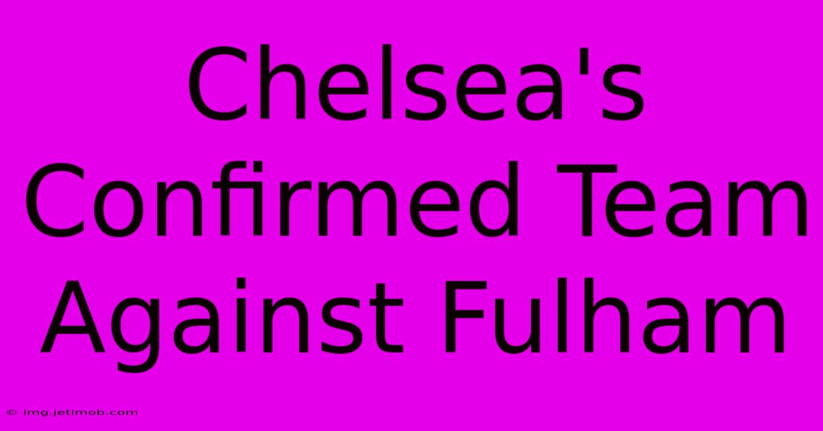 Chelsea's Confirmed Team Against Fulham