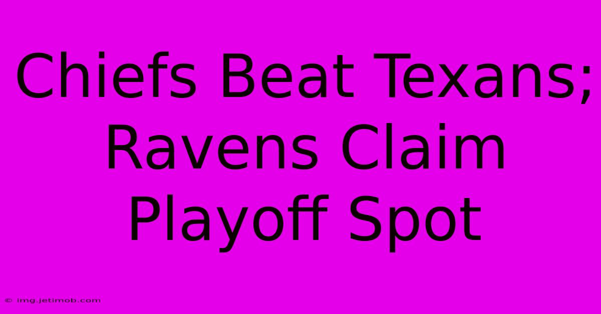 Chiefs Beat Texans; Ravens Claim Playoff Spot