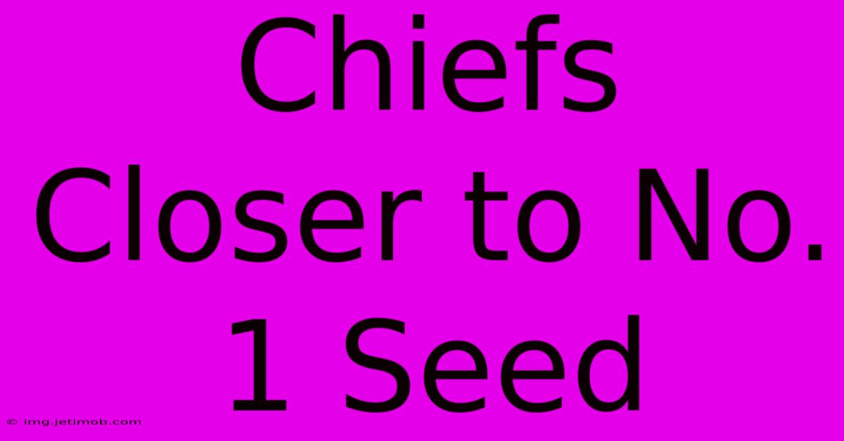 Chiefs Closer To No. 1 Seed