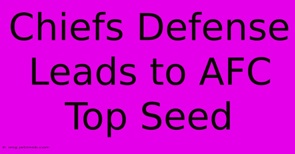 Chiefs Defense Leads To AFC Top Seed