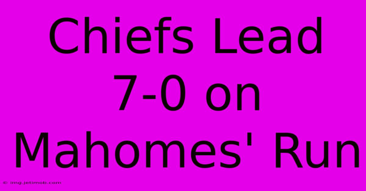 Chiefs Lead 7-0 On Mahomes' Run