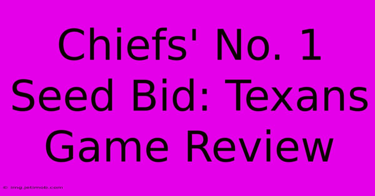 Chiefs' No. 1 Seed Bid: Texans Game Review