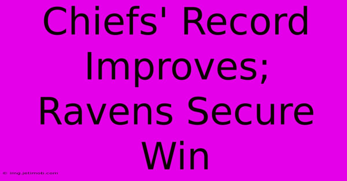 Chiefs' Record Improves; Ravens Secure Win