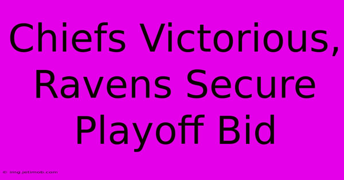 Chiefs Victorious, Ravens Secure Playoff Bid