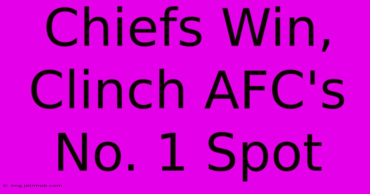 Chiefs Win, Clinch AFC's No. 1 Spot