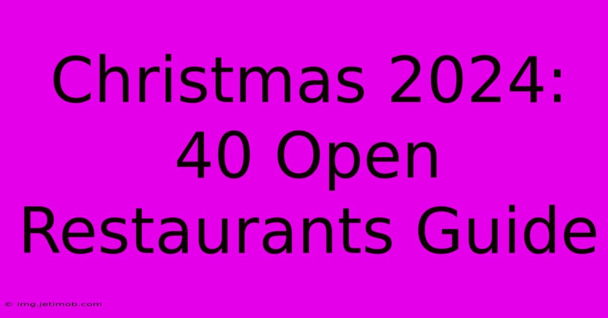 Christmas 2024: 40 Open Restaurants Guide