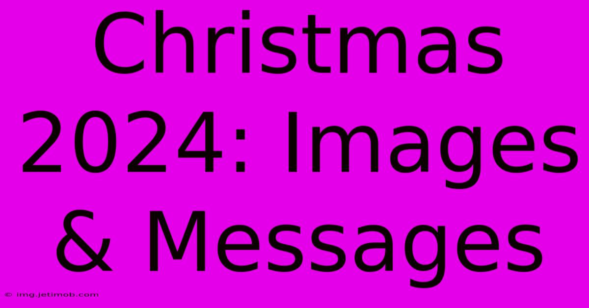 Christmas 2024: Images & Messages