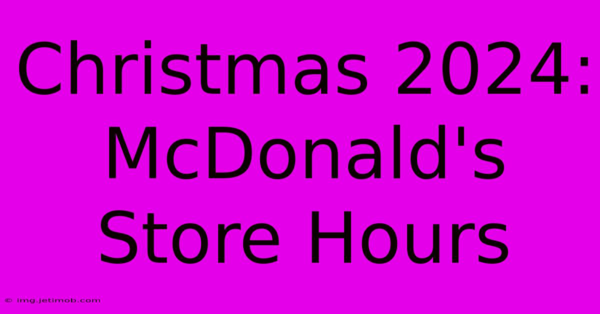 Christmas 2024: McDonald's Store Hours