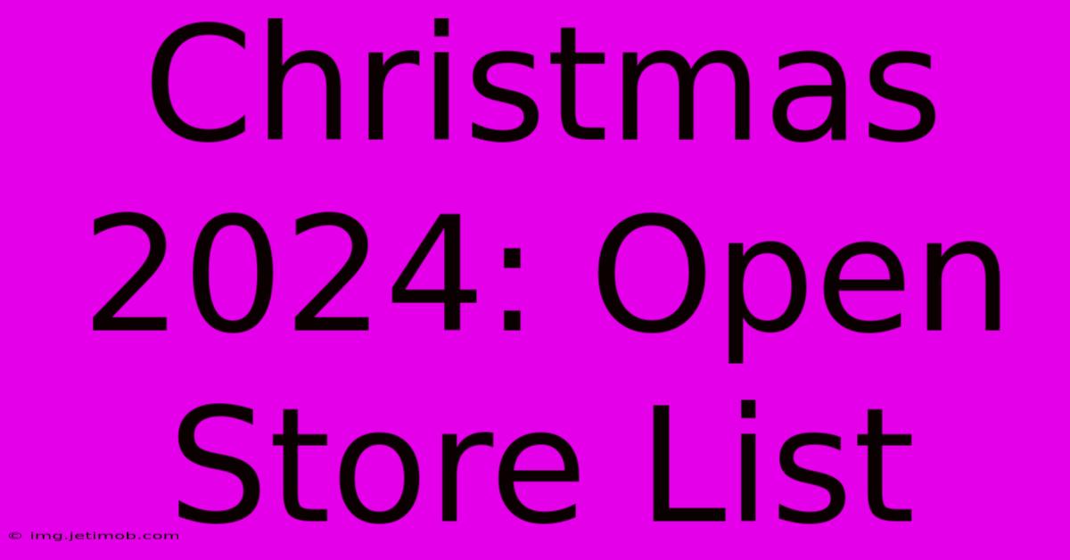 Christmas 2024: Open Store List