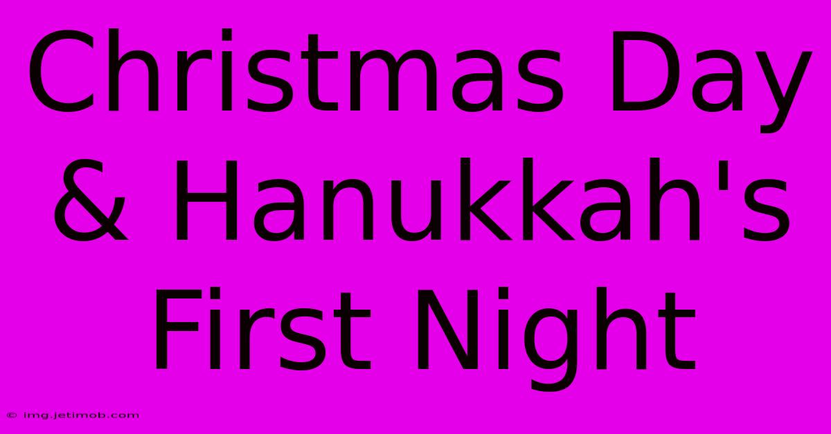 Christmas Day & Hanukkah's First Night