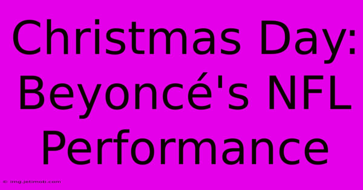 Christmas Day: Beyoncé's NFL Performance